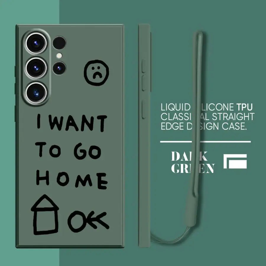 Soft Cover Phone Case for Samsung Galaxy S24 FE S21 Plus S22 Ultra S23 Note 20 10 Ultra S20 S25 Edge I Want To Go Home