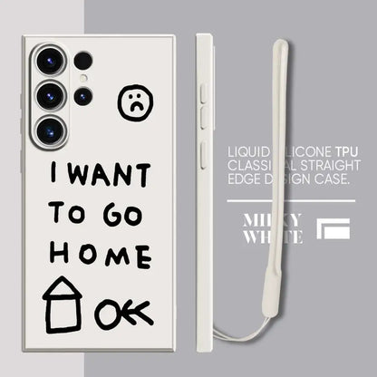 Soft Cover Phone Case for Samsung Galaxy S24 FE S21 Plus S22 Ultra S23 Note 20 10 Ultra S20 S25 Edge I Want To Go Home
