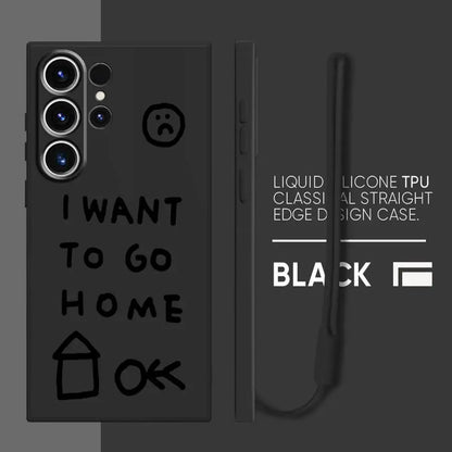 Soft Cover Phone Case for Samsung Galaxy S24 FE S21 Plus S22 Ultra S23 Note 20 10 Ultra S20 S25 Edge I Want To Go Home