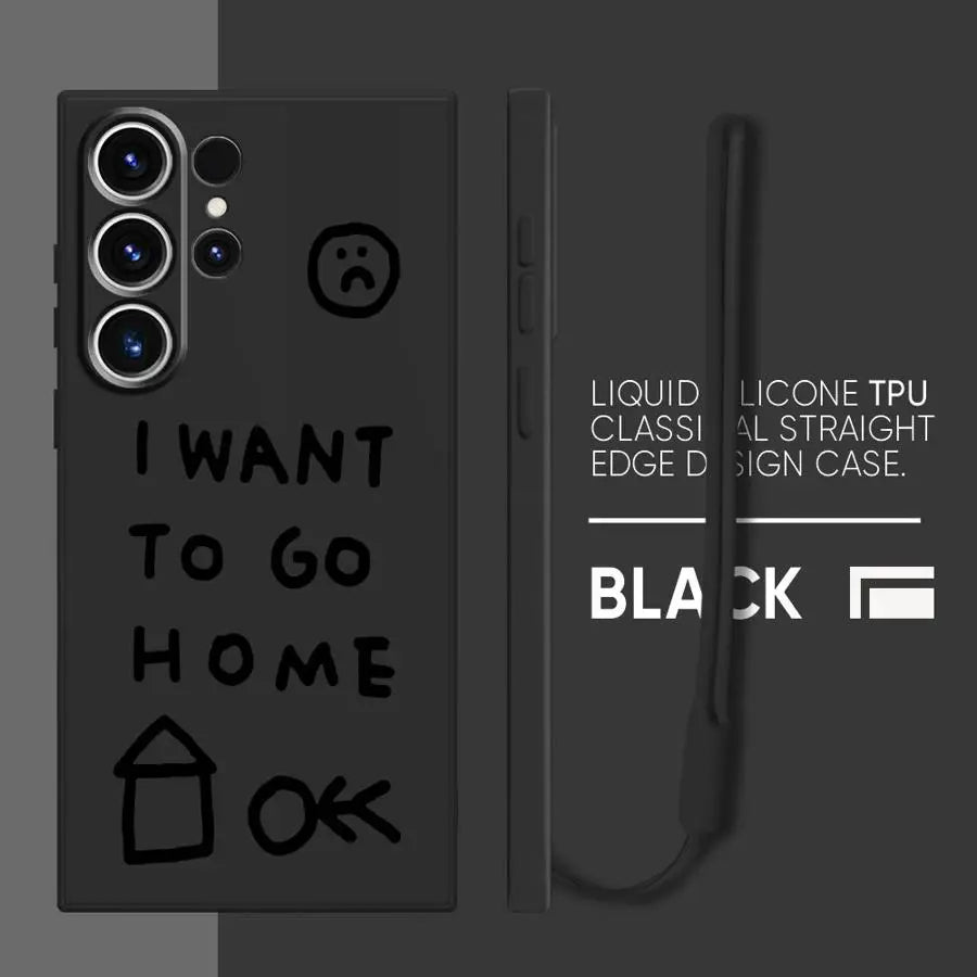 Soft Cover Phone Case for Samsung Galaxy S24 FE S21 Plus S22 Ultra S23 Note 20 10 Ultra S20 S25 Edge I Want To Go Home
