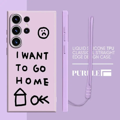 Soft Cover Phone Case for Samsung Galaxy S24 FE S21 Plus S22 Ultra S23 Note 20 10 Ultra S20 S25 Edge I Want To Go Home